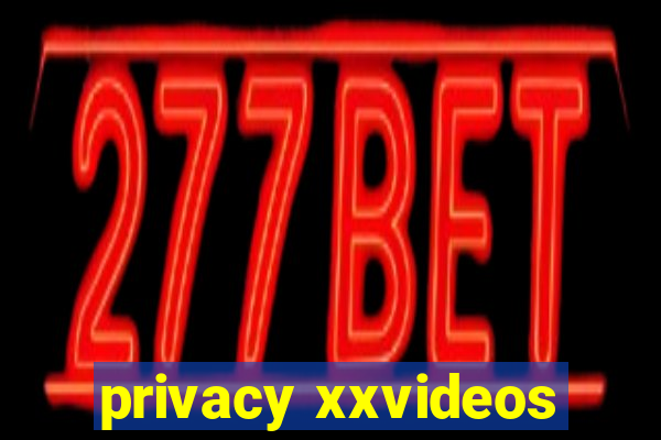 privacy xxvideos